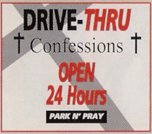Drive-Thru Confessions Church advert, open 24 hours